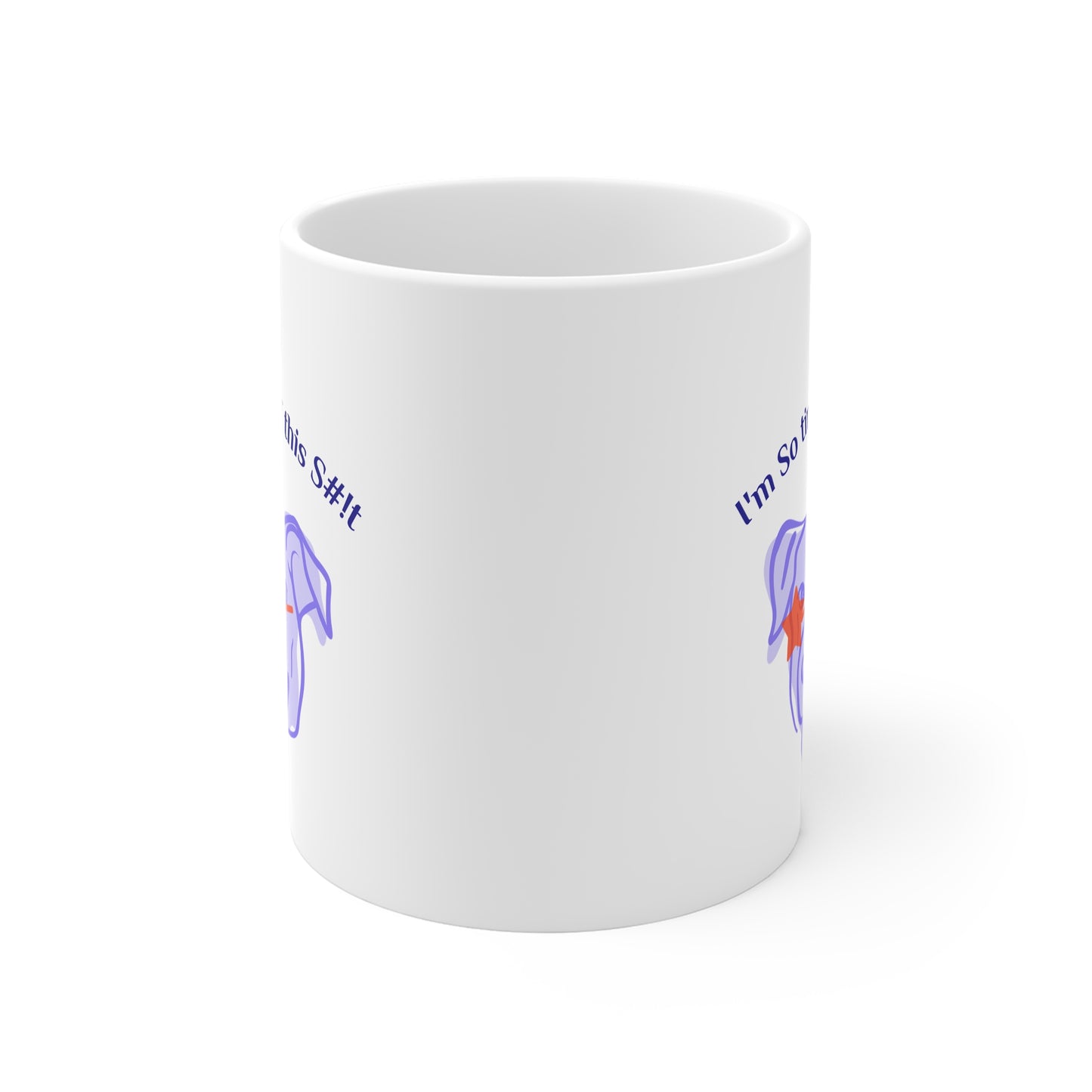 Funny Coffee Mug, "I'm So tired of this S#!t" 11oz Mug, by TokyoBill