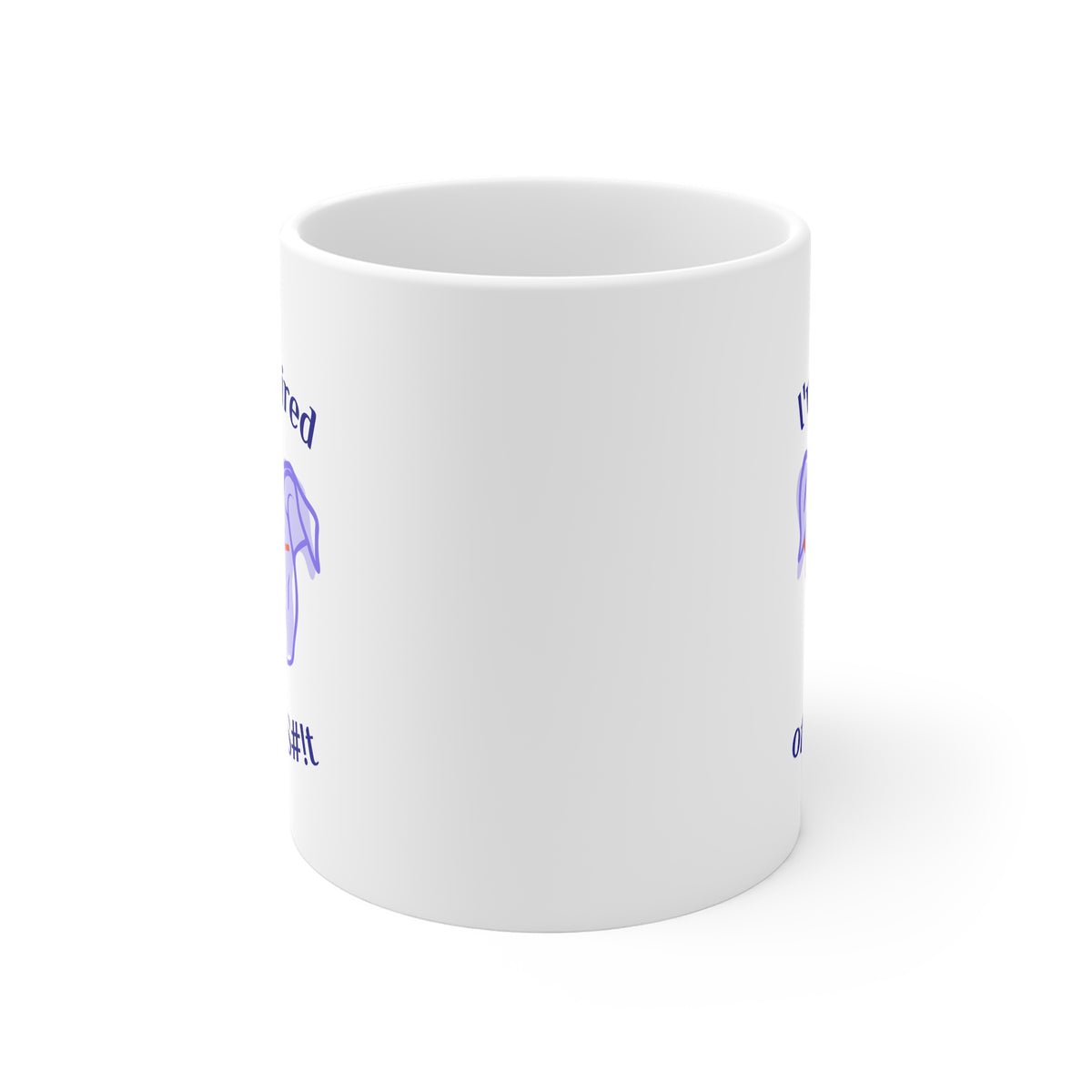 Funny Coffee Mug, "I'm So tired of this S#!t" 11oz Mug w/sunglasses dog, by TokyoBill