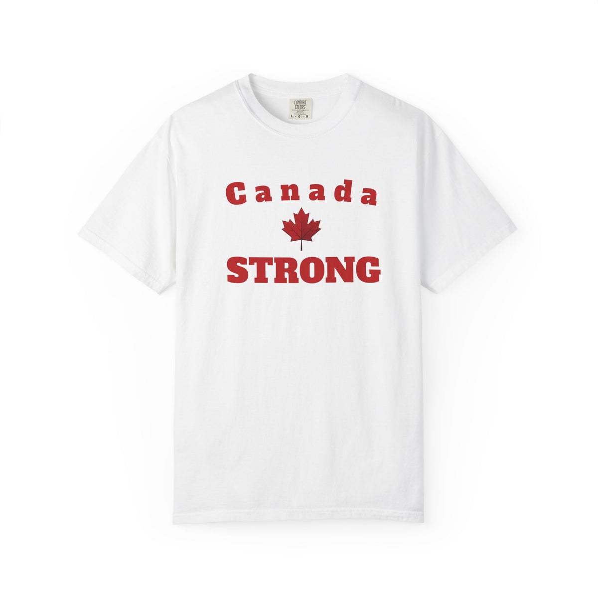Canada STRONG, Unisex Garment-Dyed T-shirt, Freedom Tee by TokyoBill