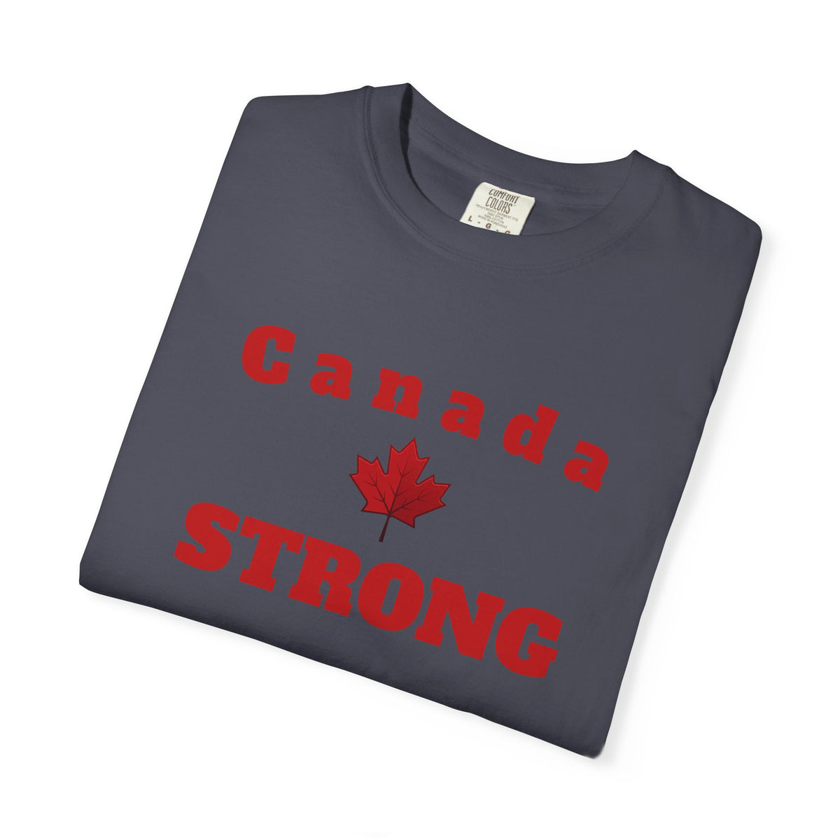 Canada STRONG, Unisex Garment-Dyed T-shirt, Freedom Tee by TokyoBill
