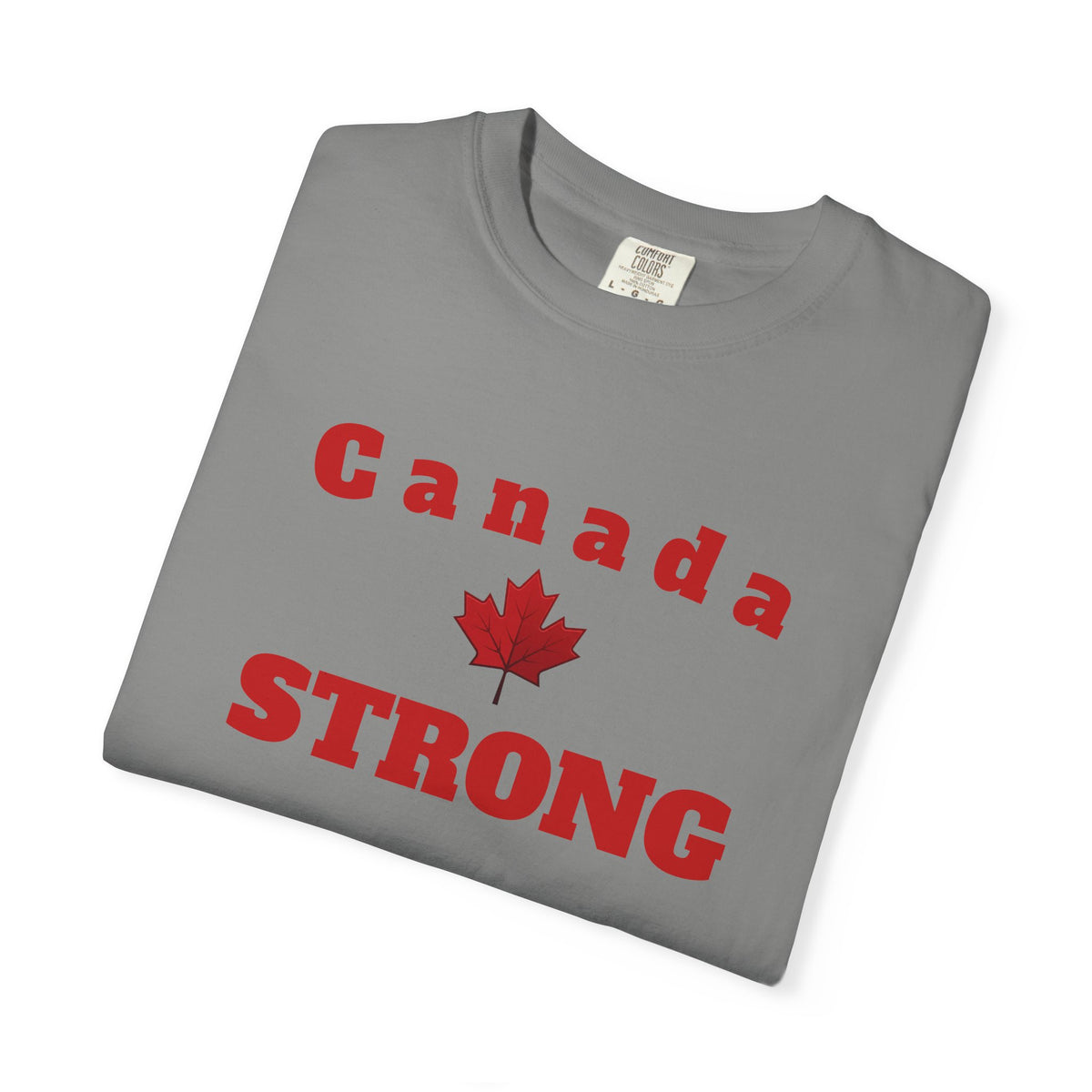 Canada STRONG, Unisex Garment-Dyed T-shirt, Freedom Tee by TokyoBill