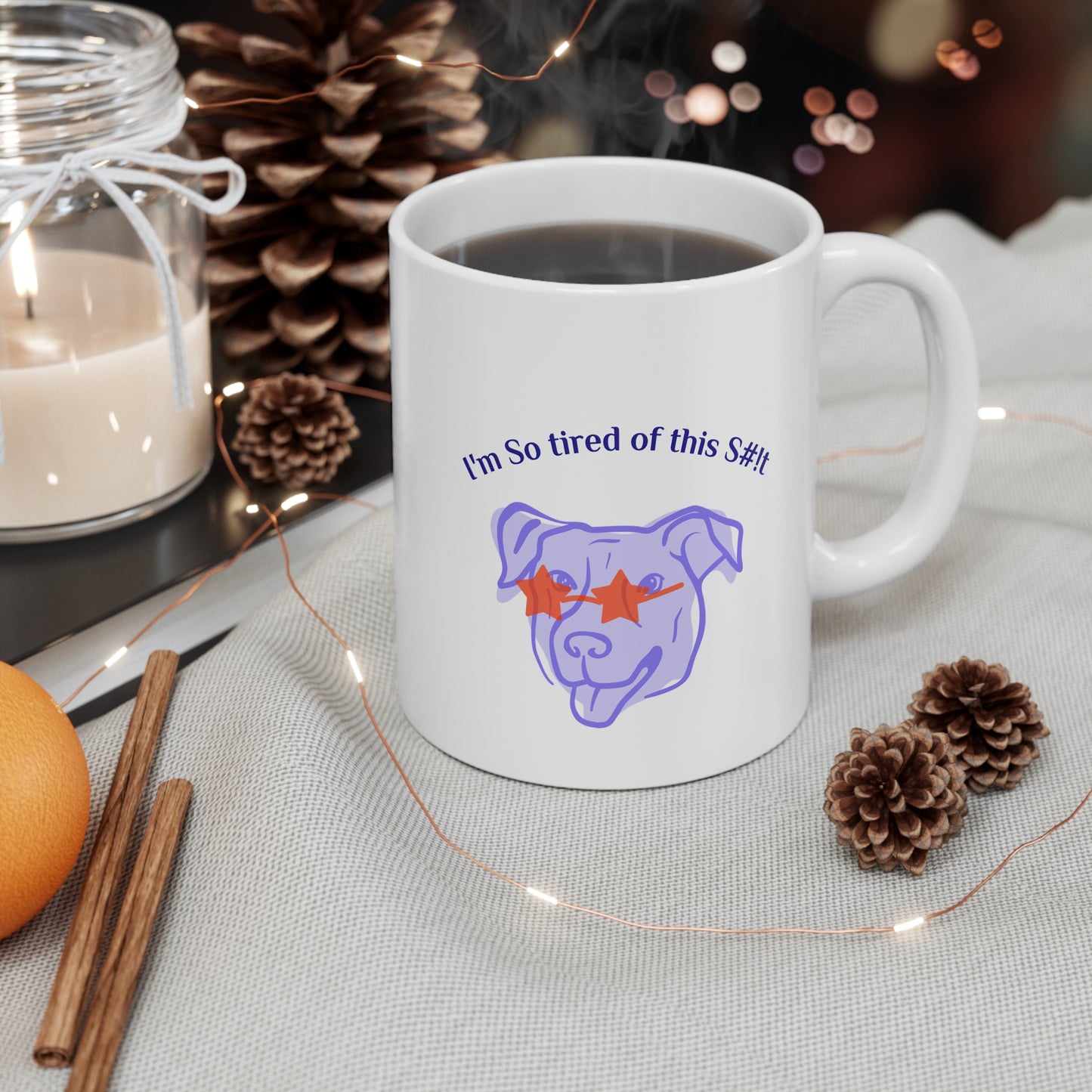 Funny Coffee Mug, "I'm So tired of this S#!t" 11oz Mug, by TokyoBill